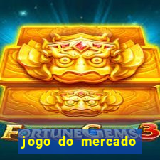 jogo do mercado com dinheiro infinito
